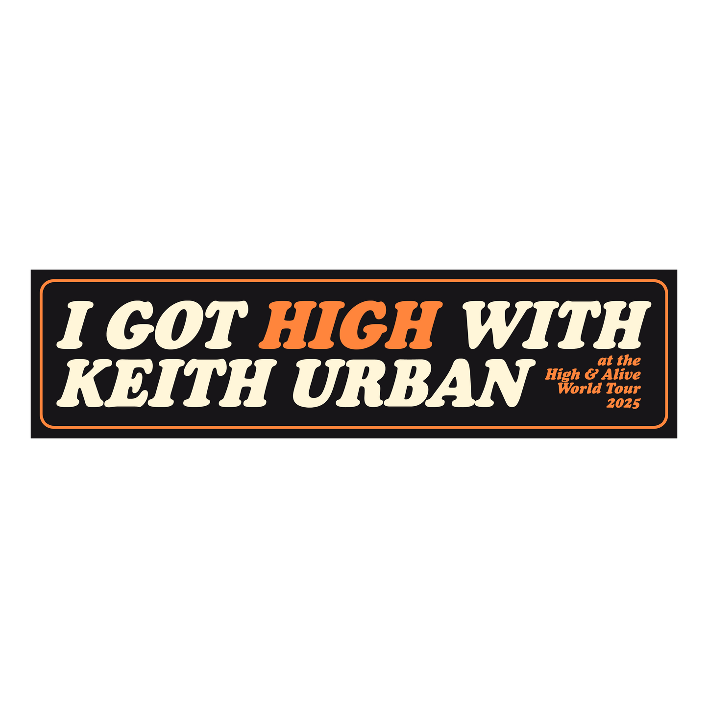 "I GOT HIGH WITH KEITH URBAN" Tour Bumper Magnet